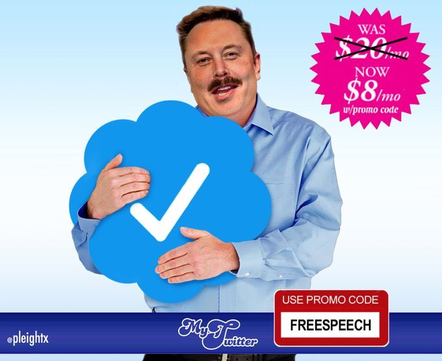 In the style of "MyPillow", Elon Musk holding a blue checkmark, with the sticker "Was $20/mo NOW $8/mo w/promo code". At the bottom, "Use promo code FREESPEECH".
Credit "@pleightx"